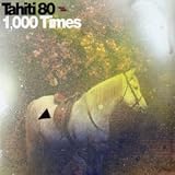 Tahiti 80 -  1,000 Times