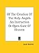 Book Of The Creation Of The Holy Angels An Instruction Or Open Gate Of Heaven