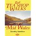 Best Tea Shop Walks in Mid Wales
