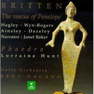 Britten - The Rescue of Penelope Hagley, Ainsley, Wyn-Rogers, J. Baker ~ Phaedra L. Hunt;... by Benjamin Britten, Kent Nagano, Halle Orchestra, Janet Baker, and Lorraine Hunt Lieberson (Audio CD - 1996)