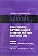 Understanding G Protein-coupled Receptors and their Role in the CNS (The Molecular and Cellular Neurobiology Series)