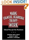 Making Cognitive-Behavioral Therapy Work: Clinical Process for New Practitioners