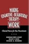 Making Cognitive-Behavioral Therapy Work: Clinical Process for New Practitioners