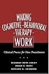 Making Cognitive-Behavioral Therapy Work: Clinical Process for New Practitioners