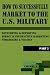 How To Successfully Market to U.S. Military: Developing & Deploying Essential Direct Marketing Strategies & Tactics (Part 2)