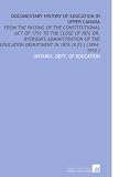 Documentary History of Education in Upper Canada: From the Passing of the Constitutional Act of 1791 to the Close of Rev. Dr. Ryerson's Administration ... Department in 1876 (V.25 ) (1894-1910 )