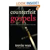 Counterfeit Gospels: Rediscovering the Good News in a World of False Hope