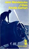 J'étais amelia earhart par Mendelsohn Jane J'étais amelia earhart par Jane