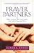 Prayer Partners: How to Increase the Power and Joy of Your Prayer Life by Praying with Others