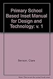 Primary school based INSET manual for design & technology. Vol.1