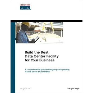 Build the Best Data Center Facility for Your Business by Douglas Alger
