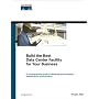 Build the Best Data Center Facility for Your Business (Cisco Press Networking Technology)