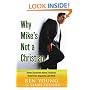 Why Mike's Not a Christian: Honest Questions About Evolution, Relativism, Hypocrisy, and More