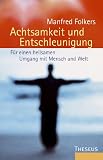 Achtsamkeit und Entschleunigung. F�r einen heilsamen Umgang mit Mensch und Welt