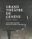 Grand théâtre de Genève : 2001-2009 : Cent spectacles pour un début de siècle