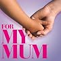 For My Mum