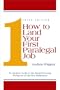 How to Land Your First Paralegal Job: An Insider's Guide to the Fastest Growing Profession of the New Millennium (3rd Edition)