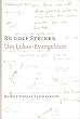 Das Lukas - Evangelium: Ein Zyklus von Zehn Vortr�gen gehalten in Basel vom 15. bis 26. September 1909
