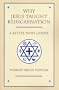 Why Jesus Taught Reincarnation: A Better News Gospel