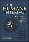 The Humane Interface: New Directions for Designing Interactive Systems
