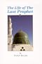 The Life of The Last Prophet