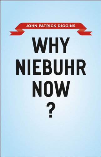 Why Niebuhr Now?