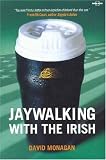 Jaywalking with the Irish