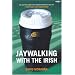 Jaywalking with the Irish