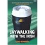 Jaywalking with the Irish
