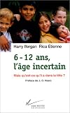 6-12 ANS L'ÂGE INCERTAIN