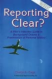 Reporting Clear? A Pilots Interview Guide to Background Checks & Presentation of Personal  History (Professional Aviation series)