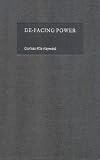 De-Facing Power (Contemporary Political Theory)