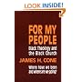 For My People: Black Theology and the Black Church (The Bishop Henry Mcneal Turner Studies in North American Black Religion, Vol. 1)