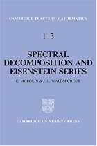 Spectral Decomposition and Eisenstein Series: A Paraphrase of the Scriptures (Cambridge Tracts in Mathematics)