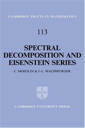 Spectral Decomposition and Eisenstein Series: A Paraphrase of the Scriptures (Cambridge Tracts in Mathematics)