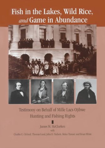 Fish in the Lakes, Wild Rice, and Game in Abundance: Testimony on Behalf of Mille Lacs Ojibwe Hunting and Fishing Rights
