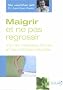 Mincir et ne pas regrossir : Avec des m�decines douces et des m�thodes naturelles