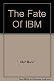 The fate of IBM