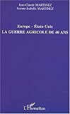 Europe-Etats-Unis, la guerre agricole de 40 ans