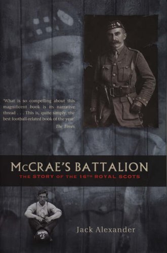 Mccrae's Battalion: The Story of the 16th Royal Scots