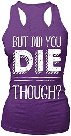 But Did you Die Though?