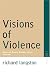 Visions of Violence: German Avant-gardes After Fascism (Avant-Garde & Modernism Studies) (Avant-garde and Modernism Studies)