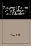 Structured FORTRAN 77 for engineers and scientists