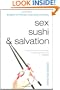Sex, Sushi, and Salvation: Thoughts on Intimacy, Community, and Eternity