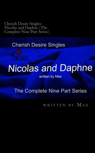 Cherish Desire Singles: Nicolas and Daphne (The Complete Nine Part Series)