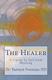 The Healer: A Guide to Spiritual Healing