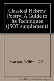 Classical Hebrew poetry : a guide to its techniques
