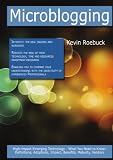 Microblogging: High-impact Emerging Technology - What You Need to Know: Definitions, Adoptions, Impact, Benefits, Maturity, Vendors