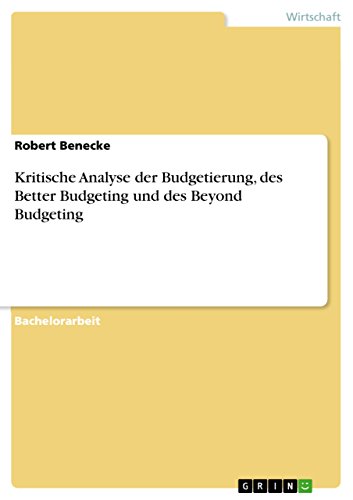 Kritische Analyse der Budgetierung, des Better Budgeting und des Beyond Budgeting (German Edition)