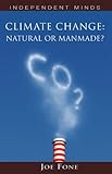 Climate Change: Natural or Man-made? (Independent Minds)
